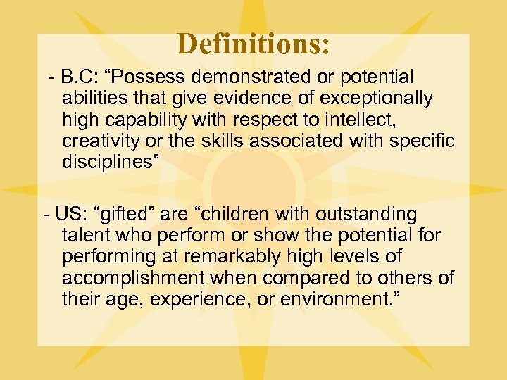 Definitions: - B. C: “Possess demonstrated or potential abilities that give evidence of exceptionally