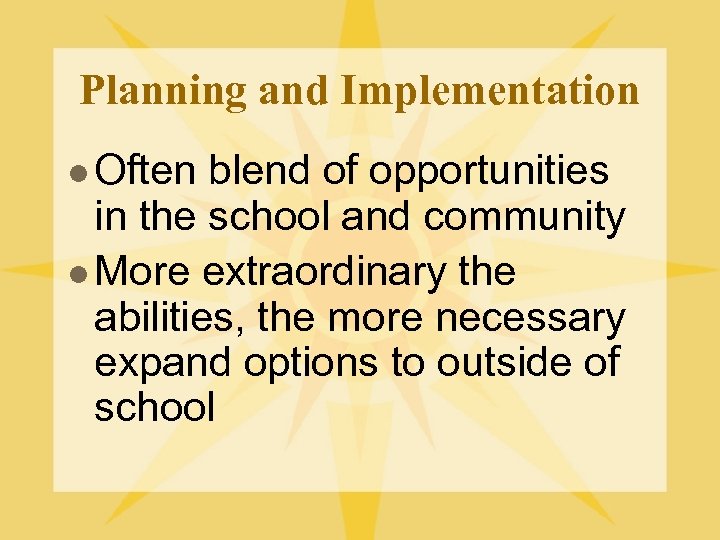 Planning and Implementation l Often blend of opportunities in the school and community l