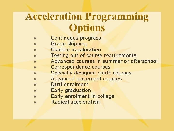 Acceleration Programming Options l l l Continuous progress Grade skipping Content acceleration Testing out
