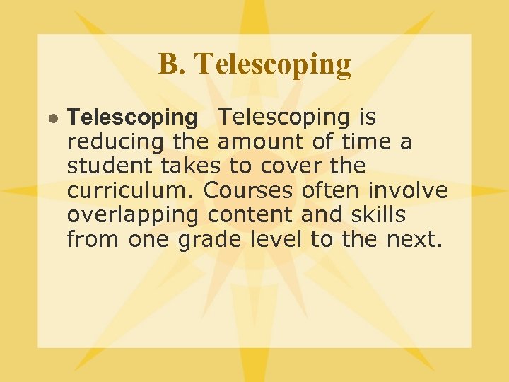 B. Telescoping l Telescoping is reducing the amount of time a student takes to