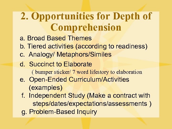 2. Opportunities for Depth of Comprehension a. Broad Based Themes b. Tiered activities (according