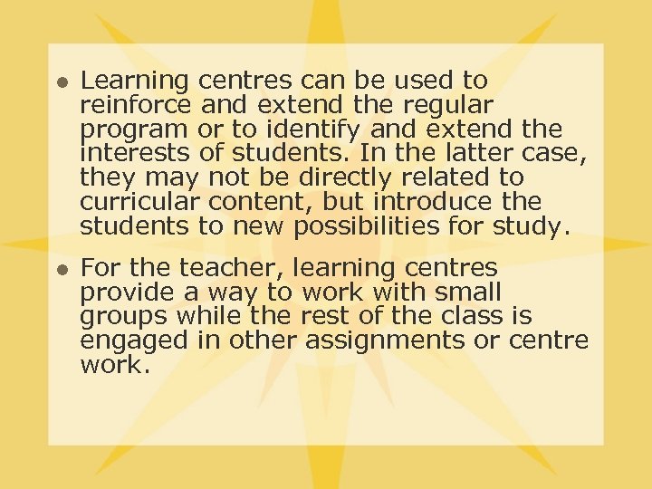 l l Learning centres can be used to reinforce and extend the regular program