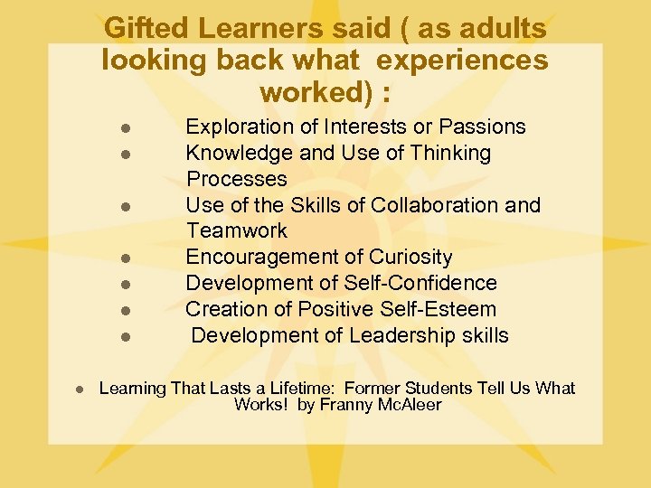 Gifted Learners said ( as adults looking back what experiences worked) : Exploration of