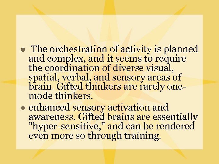 l l The orchestration of activity is planned and complex, and it seems to