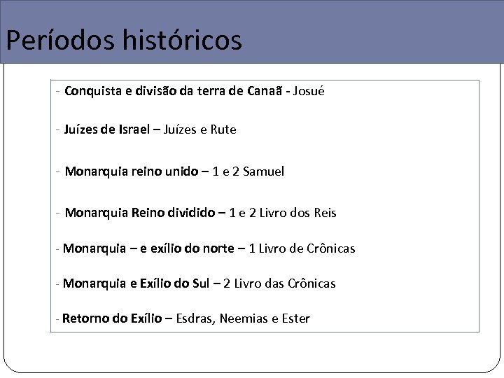 Períodos históricos - Conquista e divisão da terra de Canaã - Josué - Juízes