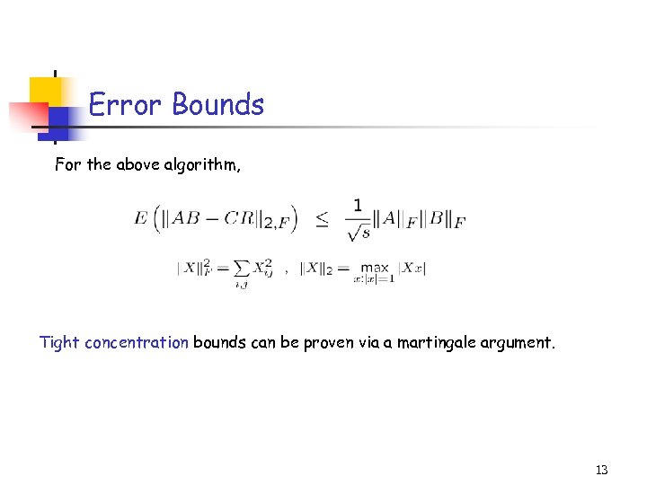 Error Bounds For the above algorithm, Tight concentration bounds can be proven via a