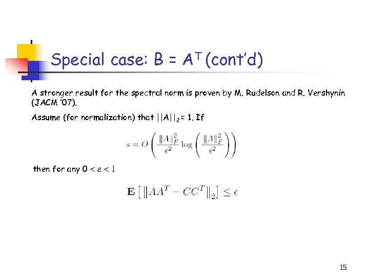 Special case: B = AT (cont’d) A stronger result for the spectral norm is