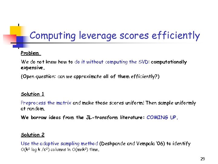 Computing leverage scores efficiently Problem We do not know how to do it without