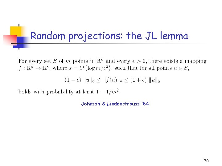 Random projections: the JL lemma Johnson & Lindenstrauss ’ 84 30 