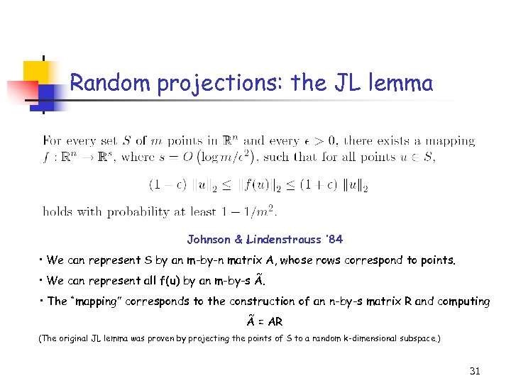 Random projections: the JL lemma Johnson & Lindenstrauss ’ 84 • We can represent