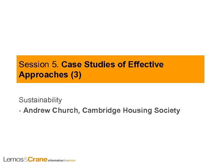 Session 5. Case Studies of Effective Approaches (3) Sustainability - Andrew Church, Cambridge Housing