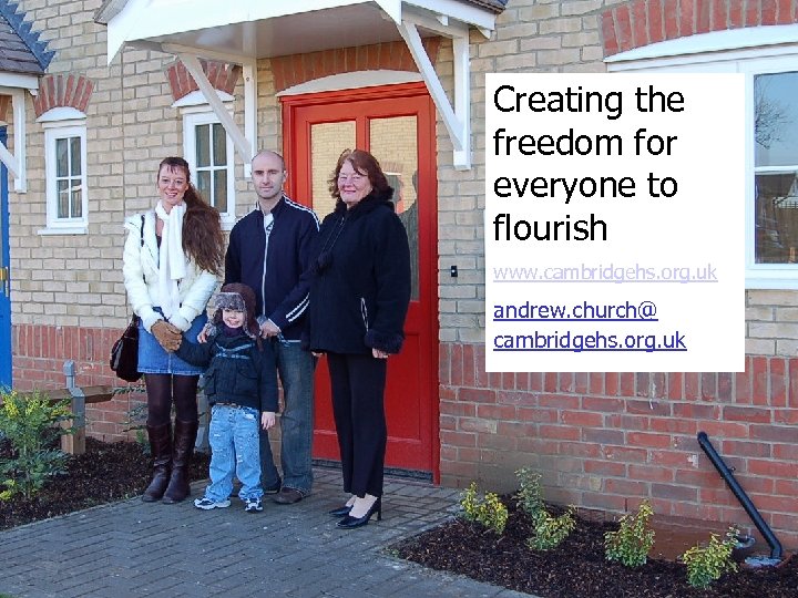 Creating the freedom for everyone to flourish www. cambridgehs. org. uk andrew. church@ cambridgehs.