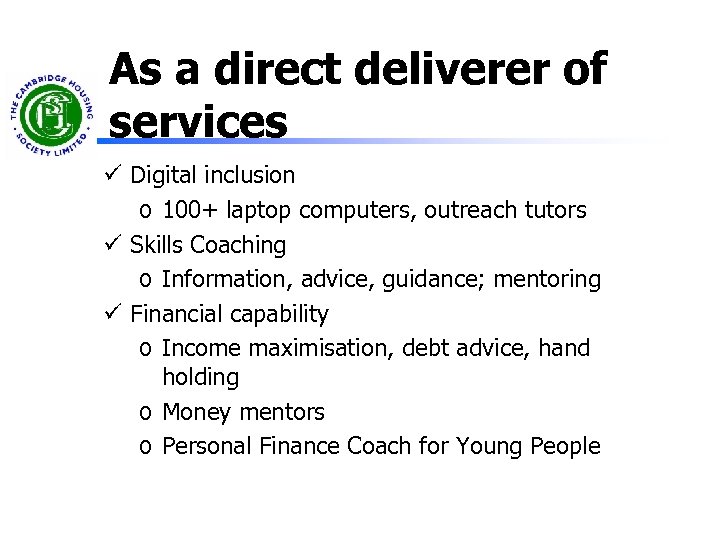 As a direct deliverer of services ü Digital inclusion o 100+ laptop computers, outreach