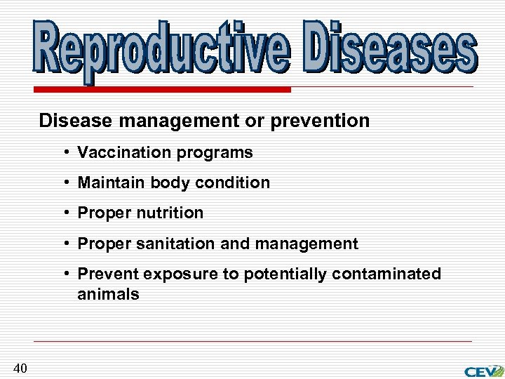 Disease management or prevention • Vaccination programs • Maintain body condition • Proper nutrition