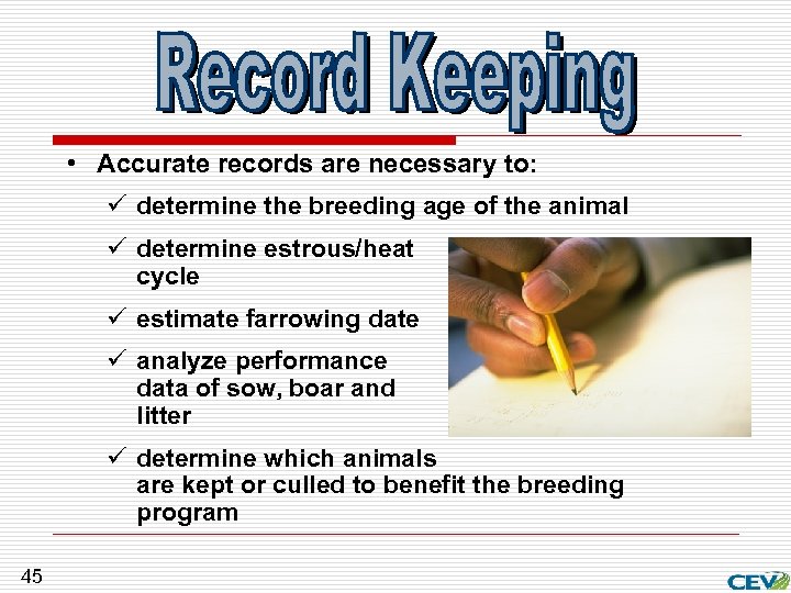  • Accurate records are necessary to: ü determine the breeding age of the