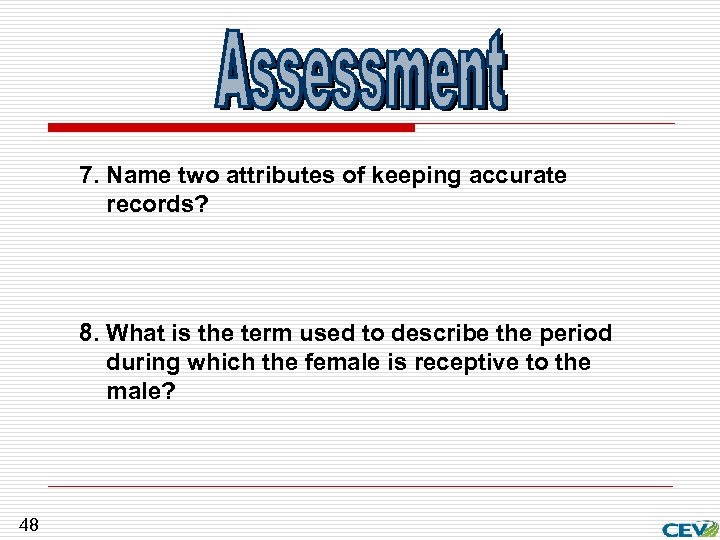 7. Name two attributes of keeping accurate records? 8. What is the term used