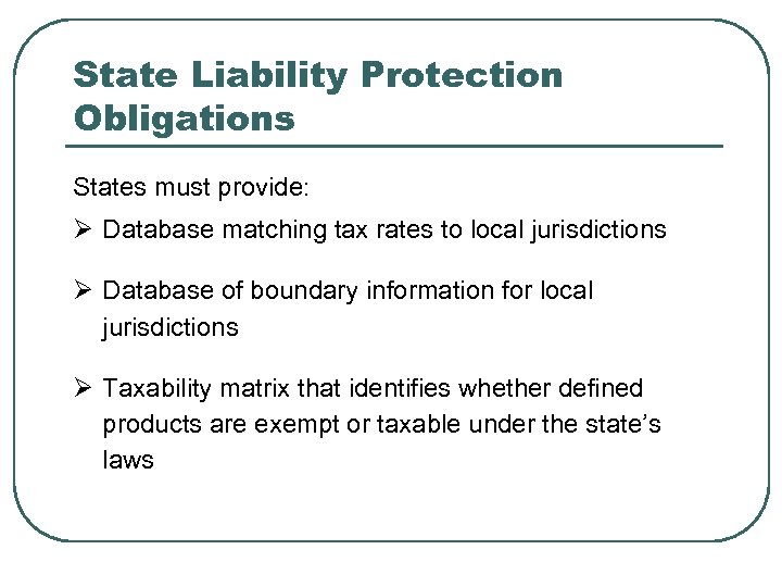 State Liability Protection Obligations States must provide: Ø Database matching tax rates to local