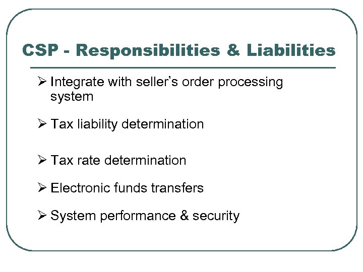 CSP - Responsibilities & Liabilities Ø Integrate with seller’s order processing system Ø Tax