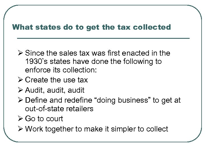 What states do to get the tax collected Ø Since the sales tax was