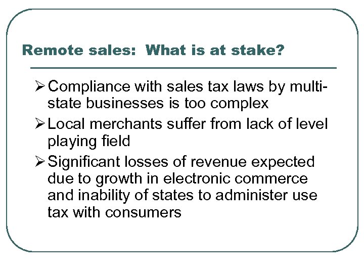 Remote sales: What is at stake? Ø Compliance with sales tax laws by multistate