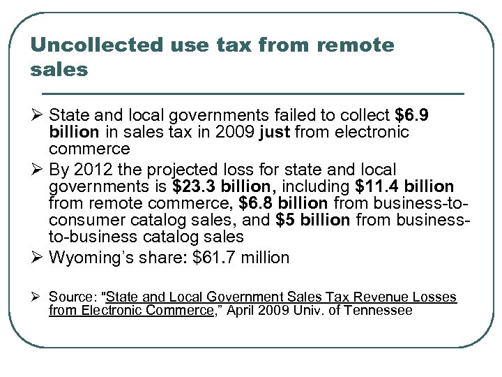 Uncollected use tax from remote sales Ø State and local governments failed to collect