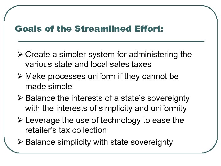 Goals of the Streamlined Effort: Ø Create a simpler system for administering the various