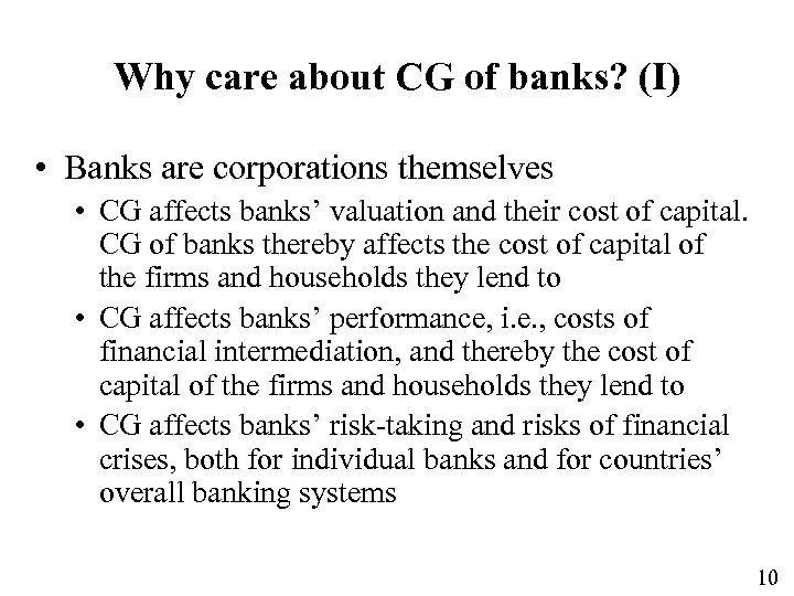 Why care about CG of banks? (I) • Banks are corporations themselves • CG