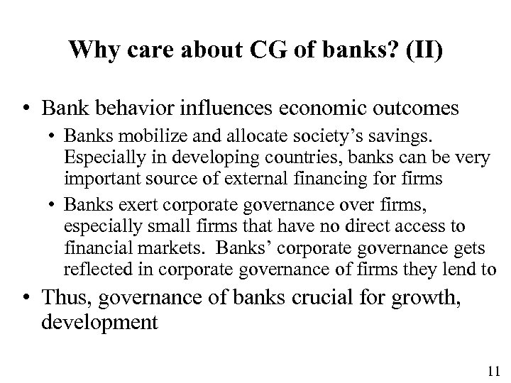 Why care about CG of banks? (II) • Bank behavior influences economic outcomes •
