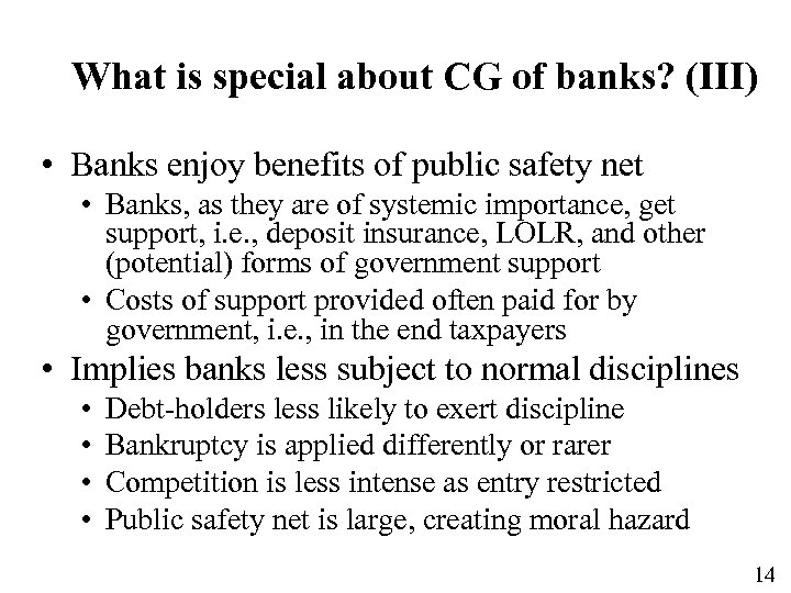 What is special about CG of banks? (III) • Banks enjoy benefits of public