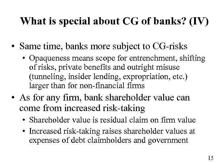 What is special about CG of banks? (IV) • Same time, banks more subject