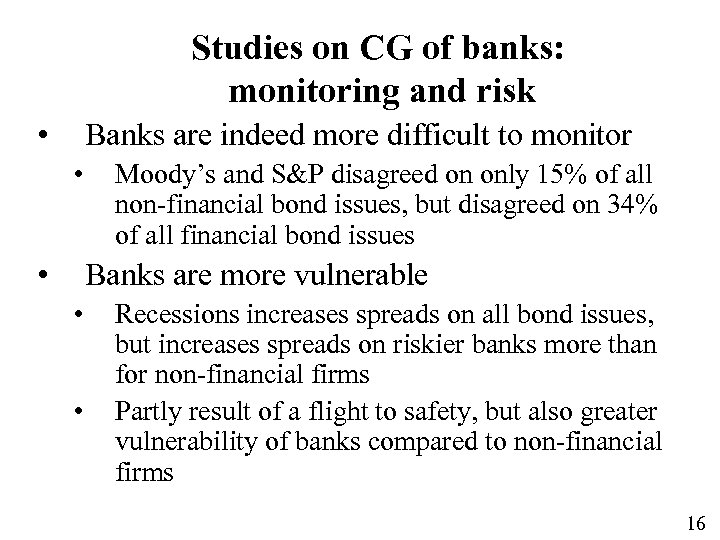 Studies on CG of banks: monitoring and risk • Banks are indeed more difficult