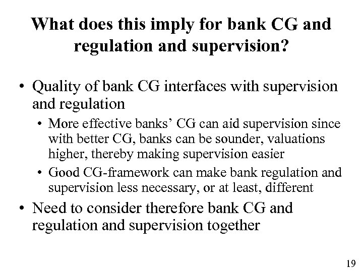 What does this imply for bank CG and regulation and supervision? • Quality of