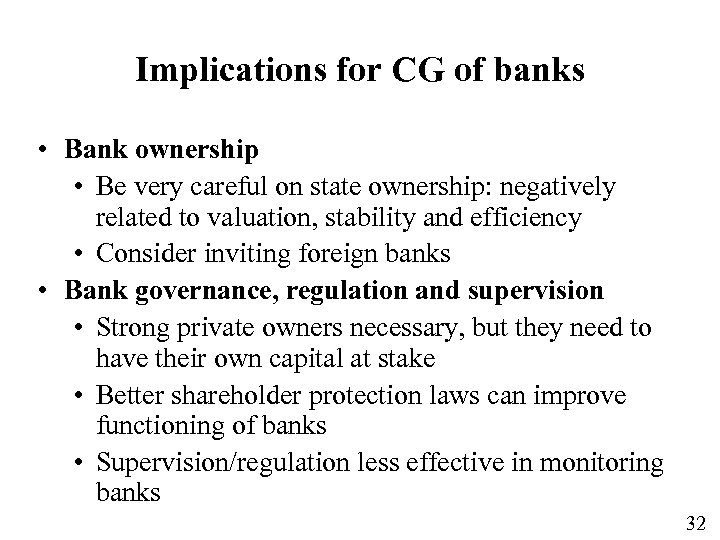 Implications for CG of banks • Bank ownership • Be very careful on state