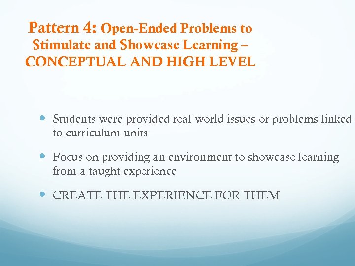 Pattern 4: Open-Ended Problems to Stimulate and Showcase Learning – CONCEPTUAL AND HIGH LEVEL