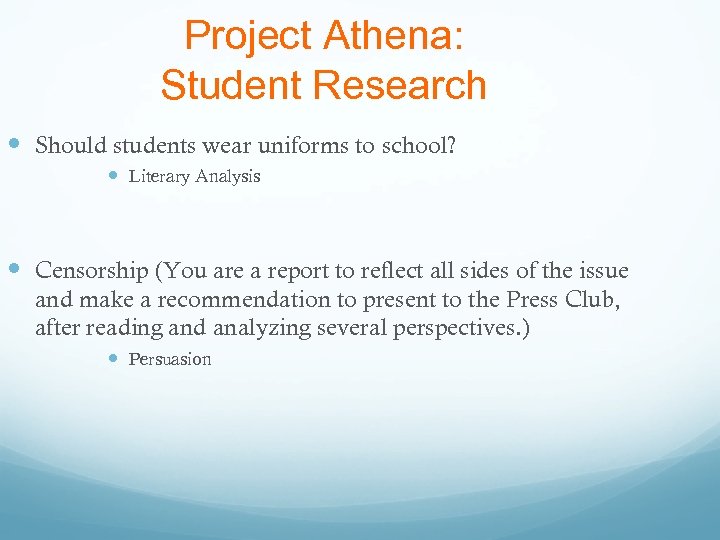 Project Athena: Student Research Should students wear uniforms to school? Literary Analysis Censorship (You