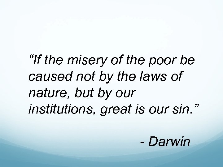 “If the misery of the poor be caused not by the laws of nature,