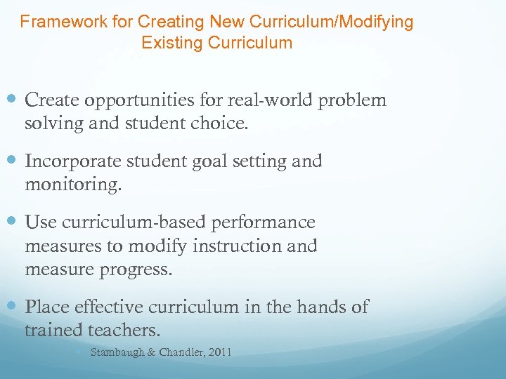 Framework for Creating New Curriculum/Modifying Existing Curriculum Create opportunities for real-world problem solving and