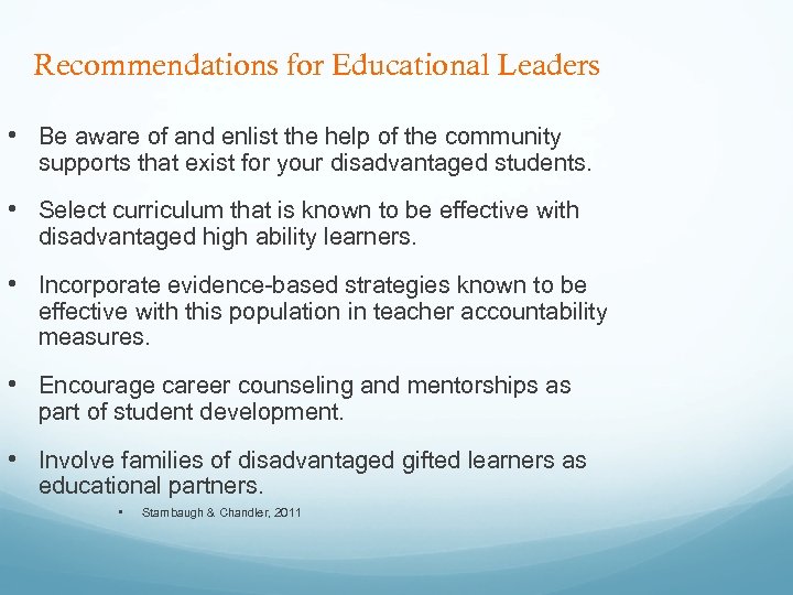 Recommendations for Educational Leaders • Be aware of and enlist the help of the