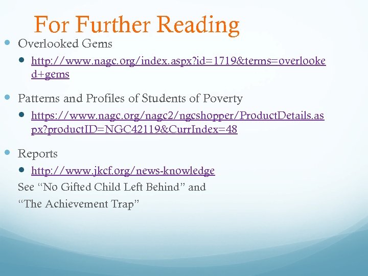 For Further Reading Overlooked Gems http: //www. nagc. org/index. aspx? id=1719&terms=overlooke d+gems Patterns and