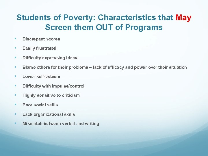 Students of Poverty: Characteristics that May Screen them OUT of Programs § Discrepant scores
