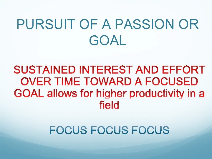 PURSUIT OF A PASSION OR GOAL 
