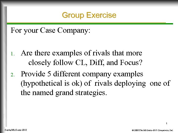 Group Exercise For your Case Company: 1. 2. Are there examples of rivals that