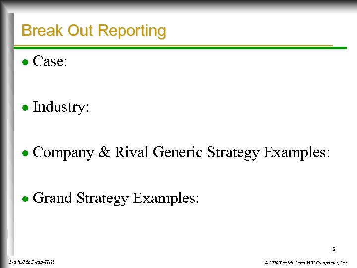 Break Out Reporting l Case: l Industry: l Company & Rival Generic Strategy Examples: