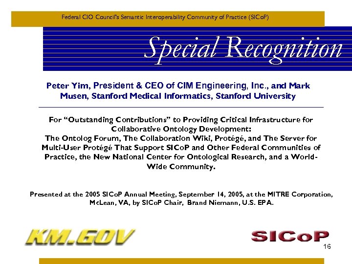 Federal CIO Council’s Semantic Interoperability Community of Practice (SICo. P) Special Recognition Peter Yim,