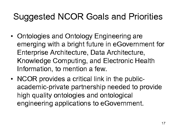 Suggested NCOR Goals and Priorities • Ontologies and Ontology Engineering are emerging with a