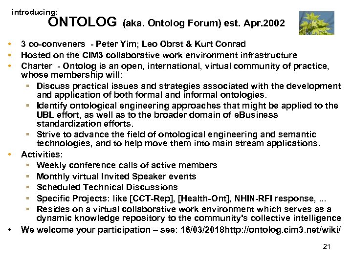 introducing: ONTOLOG • • • (aka. Ontolog Forum) est. Apr. 2002 3 co-conveners -