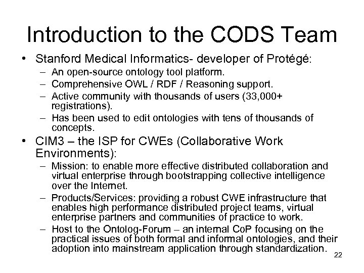 Introduction to the CODS Team • Stanford Medical Informatics- developer of Protégé: – An