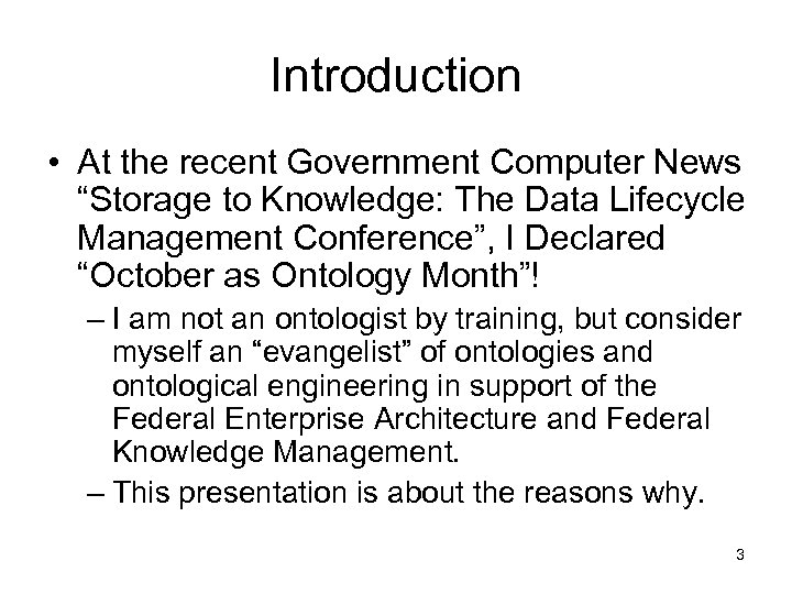 Introduction • At the recent Government Computer News “Storage to Knowledge: The Data Lifecycle