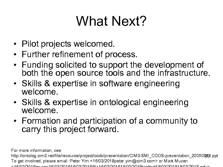 What Next? • Pilot projects welcomed. • Further refinement of process. • Funding solicited