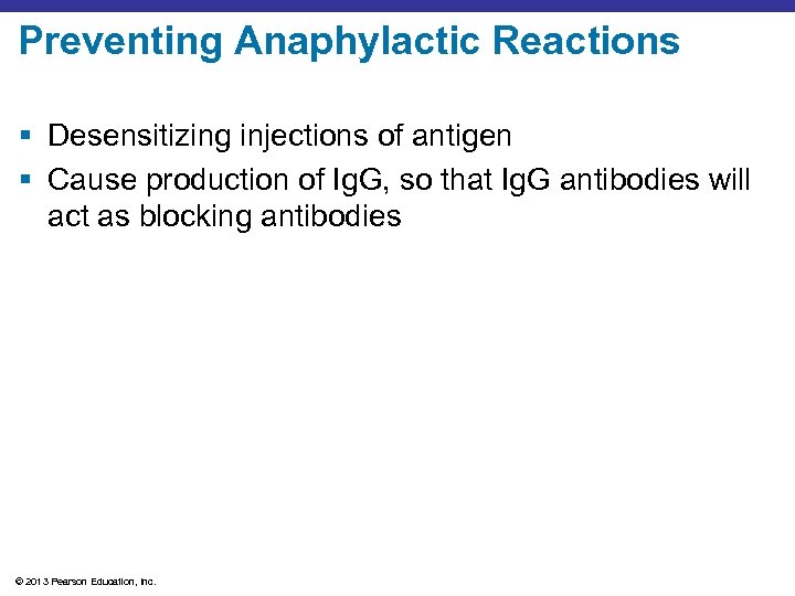 Preventing Anaphylactic Reactions § Desensitizing injections of antigen § Cause production of Ig. G,